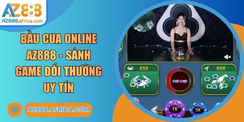 Bầu Cua Online AZ888
