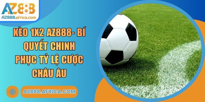Kèo 1x2 AZ888